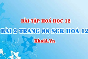 Bài 2 trang 88 SGK Hoá 12: Tính chất vật lí, tính chất hoá học của Kim loại, dãy điện hoá kim loại